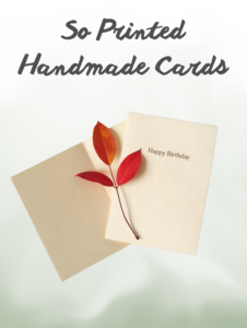 So Printed Handmade Cards